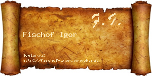 Fischof Igor névjegykártya